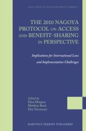 book The 2010 Nagoya Protocol on Access and Benefit-Sharing in Perspective : Implications for International Law and Implementation Challenges