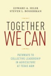 book Together We Can : Pathways to Collective Leadership in Agriculture at Texas A&M