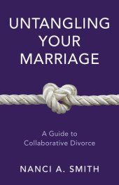 book Untangling Your Marriage: A Guide to Collaborative Divorce