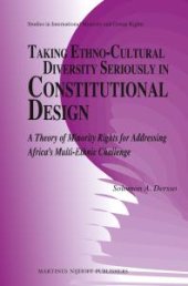 book Taking Ethno-Cultural Diversity Seriously in Constitutional Design : A Theory of Minority Rights for Addressing Africa's Multi-Ethnic Challenge