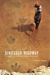 book Dinosaur Highway : A History of Dinosaur Valley State Park