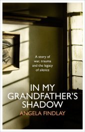 book In My Grandfather's Shadow: A story of war, trauma and the legacy of silence