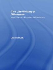 book The Life Writing of Otherness : Woolf, Baldwin, Kingston, and Winterson