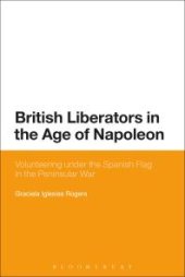 book British Liberators in the Age of Napoleon : Volunteering under the Spanish Flag in the Peninsular War