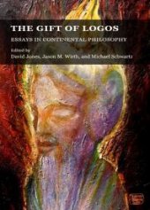 book The Gift of Logos : Essays in Continental Philosophy