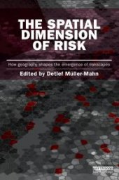 book The Spatial Dimension of Risk : How Geography Shapes the Emergence of Riskscapes