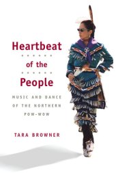 book Heartbeat of the People: Music and Dance of the Northern Pow-wow