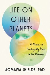 book Life on Other Planets: A Memoir of Finding My Place in the Universe