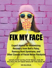 book Fix My Face: Expert Advice for Maximizing Recovery from Bell's Palsy, Ramsay Hunt Syndrome, and Other Causes of Facial Nerve Paralysis