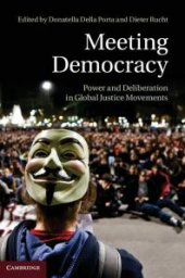 book Meeting Democracy : Power and Deliberation in Global Justice Movements