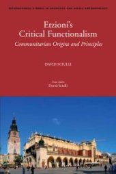 book Etzioni's Critical Functionalism : Communitarian Origins and Principles