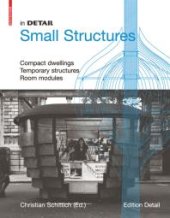 book In Detail, Small Structures : Compact Dwellings, Temporary Structures, Room Modules