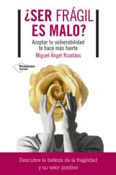 book ¿Ser frágil es malo?: Aceptar tu vulnerabilidad te hace más fuerte