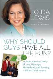 book Why Should Guys Have All the Fun?: An Asian American Story of Love, Marriage, Motherhood, and Running a Billion Dollar Empire