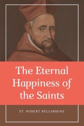 book The Eternal Happiness of the Saints (Annotated): Easy to Read Layout