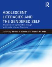 book Adolescent Literacies and the Gendered Self : (Re)constructing Identities Through Multimodal Literacy Practices