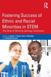 book Fostering Success of Ethnic and Racial Minorities in STEM : The Role of Minority Serving Institutions