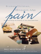 book Broken Children, Grown-up Pain: Understanding the Effects of Your Wounded Past