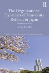 book The Organisational Dynamics of University Reform in Japan : International Inside Out