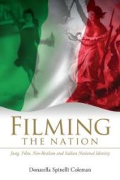 book Filming the Nation : Jung, Film, Neo-Realism and Italian National Identity