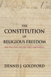 book The Constitution of Religious Freedom : God, Politics, and the First Amendment