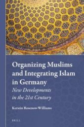 book Organizing Muslims and Integrating Islam in Germany : New Developments in the 21st Century