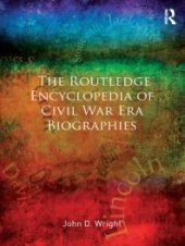 book The Routledge Encyclopedia of Civil War Era Biographies