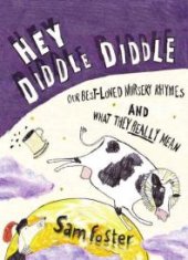 book Hey Diddle Diddle : Our Best-loved Nursery Rhymes and What They Really Mean