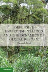 book Defensive Environmentalists and the Dynamics of Global Reform