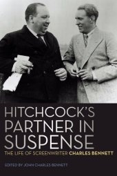 book Hitchcock's Partner in Suspense: The Life of Screenwriter Charles Bennett