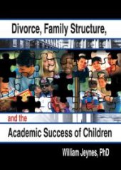 book Divorce, Family Structure, and the Academic Success of Children