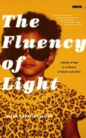 book The Fluency of Light : Coming of Age in a Theater of Black and White