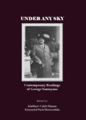 book Under Any Sky : Contemporary Readings of George Santayana