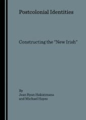 book Postcolonial Identities : Constructing the "New Irish"