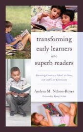 book Transforming Early Learners into Superb Readers : Promoting Literacy at School, at Home, and within the Community