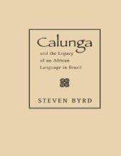 book Calunga and the Legacy of an African Language in Brazil