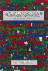 book Snow on Sugarcane : The Evolution of West Indian Poetry in Britain