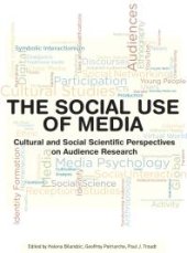 book The Social Use of Media : Cultural and Social Scientific Perspectives on Audience Research