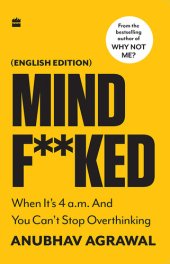 book Mindf**ked: When It's 4 a.m. and You Can't Stop Overthinking