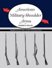 book American Military Shoulder Arms, Volume II : From the 1790s to the End of the Flintlock Period