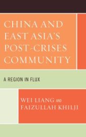 book China and East Asia's Post-Crises Community : A Region in Flux