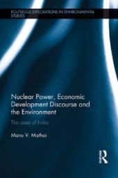 book Nuclear Power, Economic Development Discourse and the Environment : The Case of India