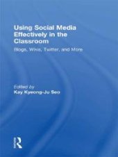 book Using Social Media Effectively in the Classroom : Blogs, Wikis, Twitter, and More