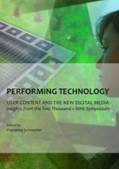 book Performing Technology : User Content and the New Digital Media