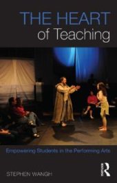 book The Heart of Teaching : Empowering Students in the Performing Arts