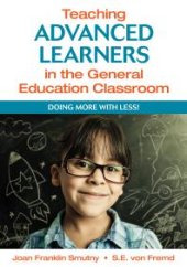 book Teaching Advanced Learners in the General Education Classroom : Doing More with Less!