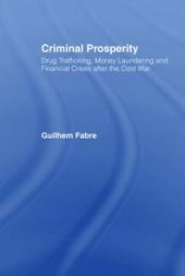 book Criminal Prosperity : Drug Trafficking, Money Laundering and Financial Crisis after the Cold War