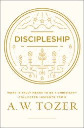 book Discipleship: What it Truly Means to Be a Christian—Collected Insights from A. W. Tozer