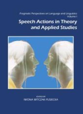 book Pragmatic Perspectives on Language and Linguistics, Volume I: Speech Actions in Theory and Applied Studies