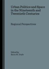 book Urban Politics and Space in the Nineteenth and Twentieth Centuries : Regional Perspectives